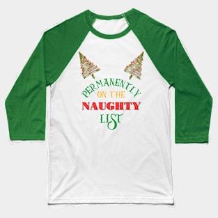 Permanently on the naughty list Baseball T-Shirt